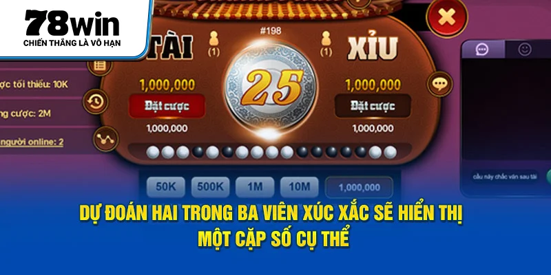 Dự đoán hai trong ba viên xúc xắc sẽ hiển thị một cặp số cụ thể