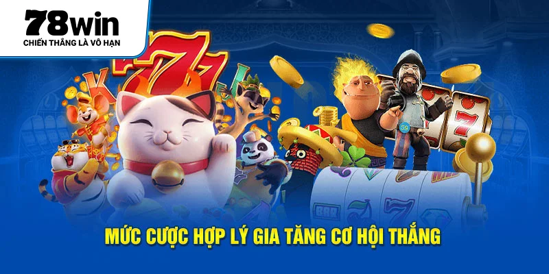 Mức cược hợp lý gia tăng cơ hội thắng